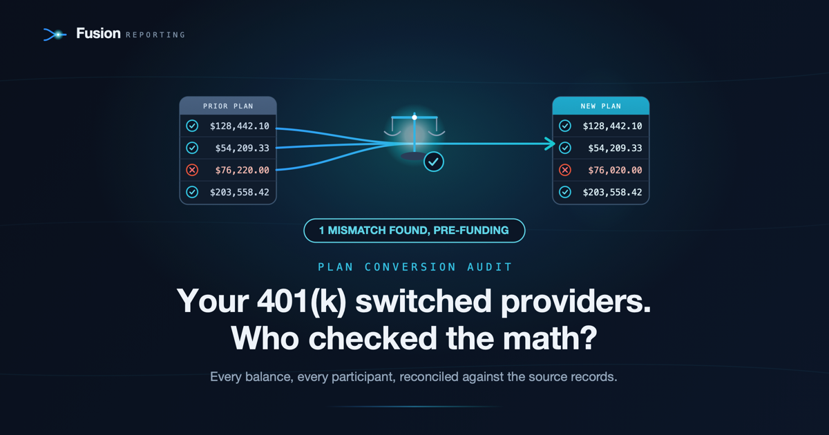 Old and new 401(k) recordkeeper records reconciled participant by participant to the penny — independent conversion verification (Fusion Reporting)