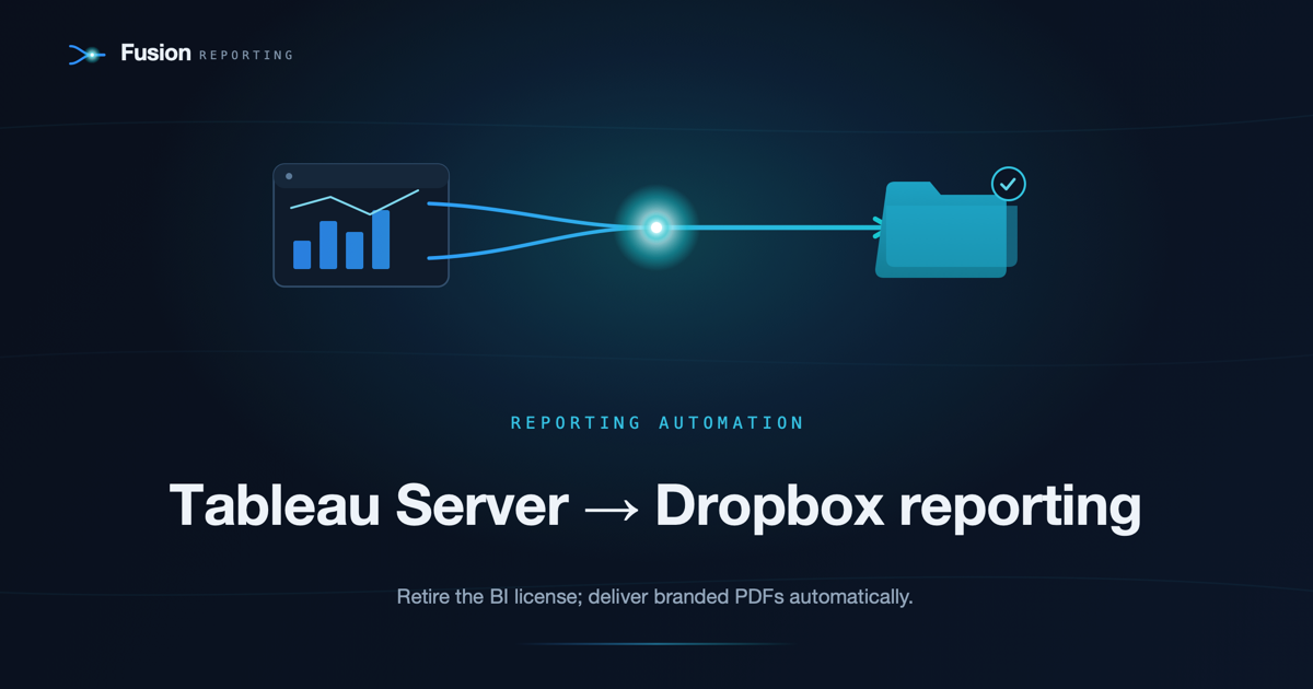 Replacing Tableau Server with automated Dropbox PDF reporting (Fusion Reporting)